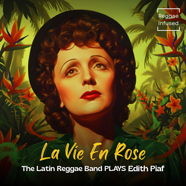 La Vie En Rose - Reggae Infused - Album by The Latin Reggae Band | Spotify