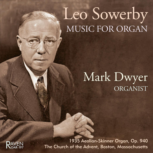 Leo Sowerby Music for Organ: 1935 Aeolian-Skinner, The Advent, Boston