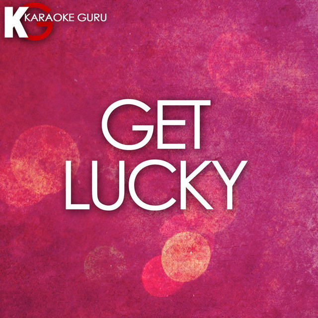 Get Lucky (In the Style of Daft Punk) [Karaoke Version]