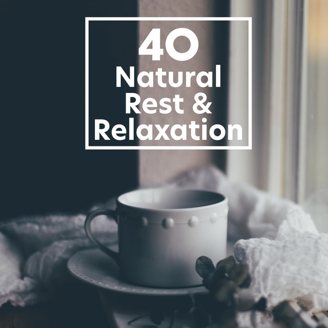 40 Natural Rest & Relaxation - Album by Rest & Relax Nature Sounds ...