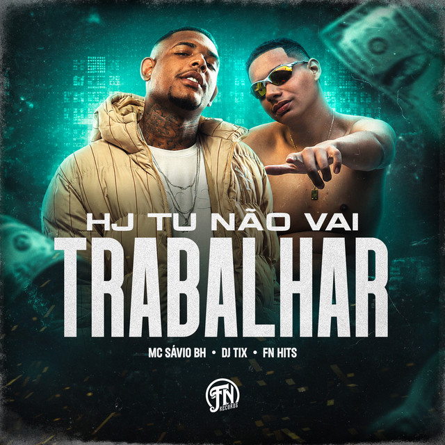 Hj Tu Não Vai Trabalhar