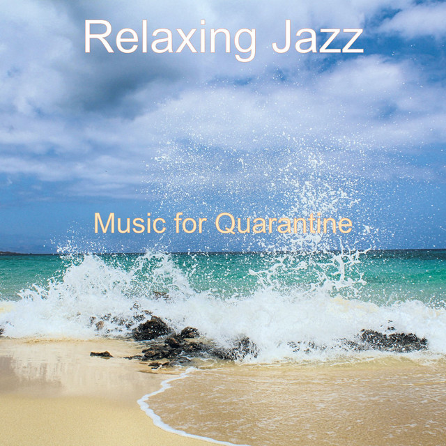 Music for Quarantine - Album by Relaxing Jazz | Spotify