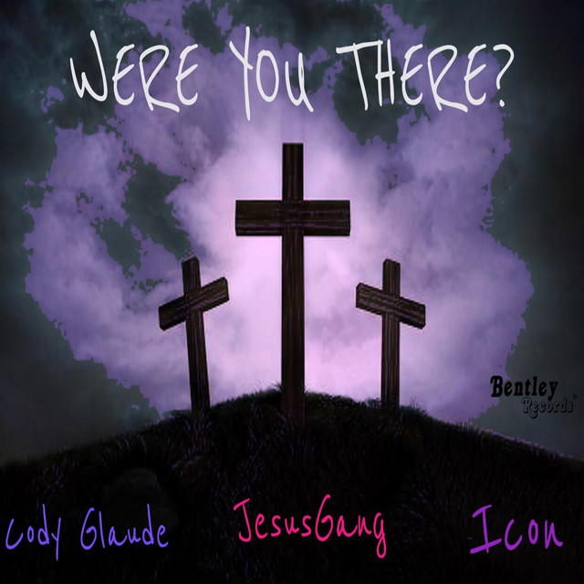 Were You There Single By JesusGang Spotify