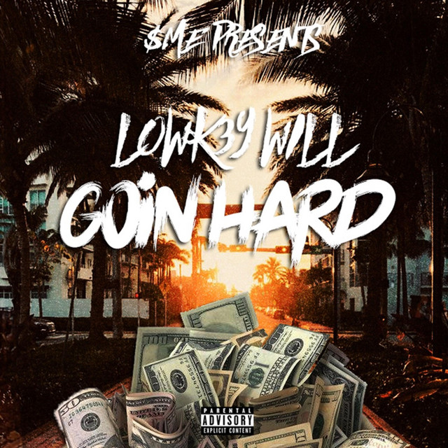Goin' Hard - Single by Lowk3y Will | Spotify