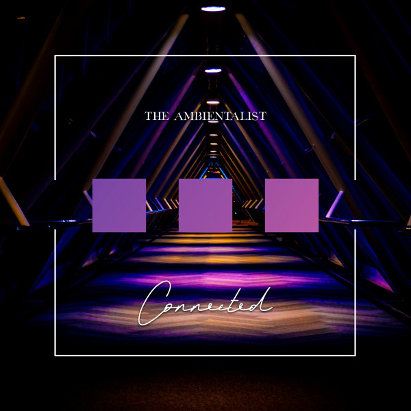 Connected - Single by The Ambientalist | Spotify