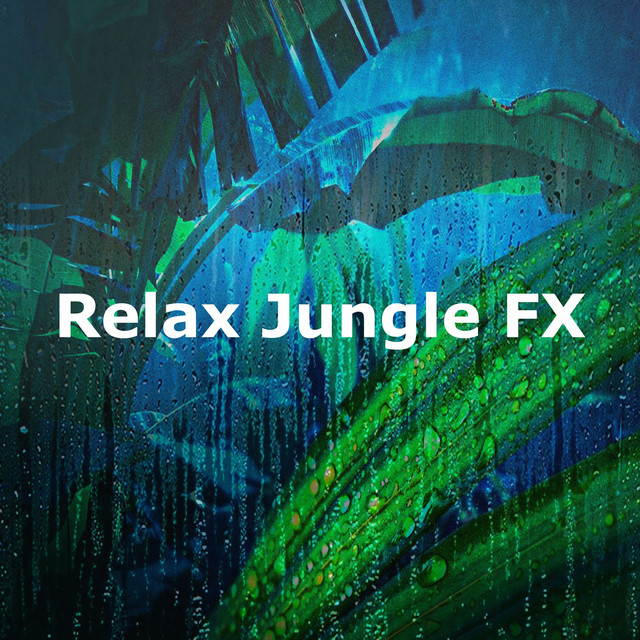 Relax Jungle FX - Album by Rainforest Sounds | Spotify