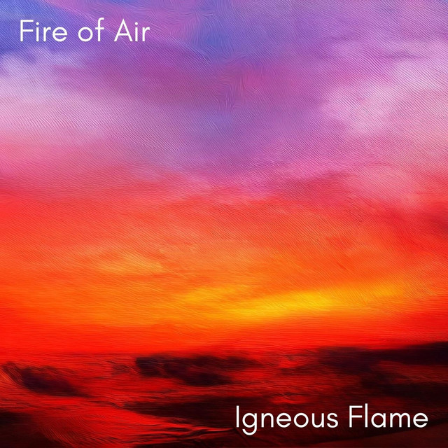Fire of Air - Album by Igneous Flame | Spotify