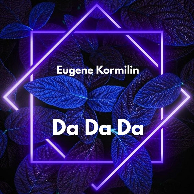 Da Da Da - song and lyrics by Eugene Kormilin | Spotify