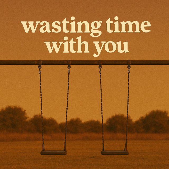 wasting time with you (raw)