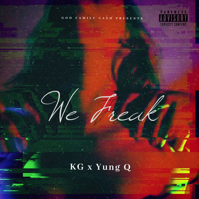 We Freak - Single by KG | Spotify