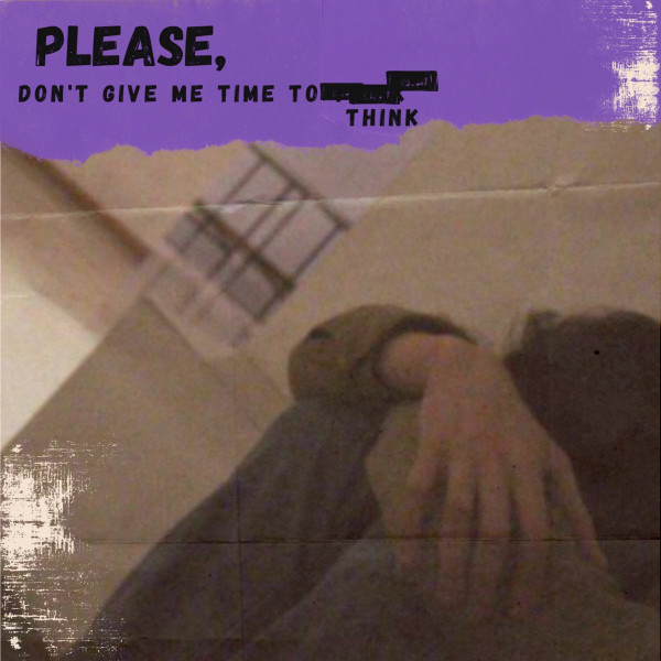 Please, Don't Give Me Time to Think cover art