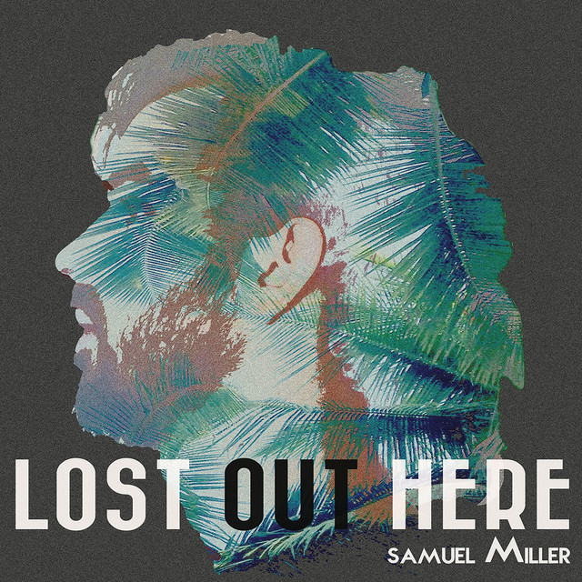 Lost out Here by Samuel Miller