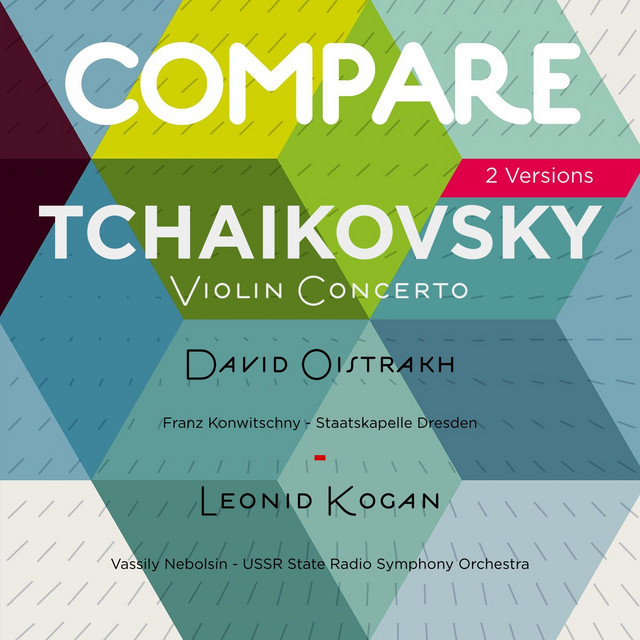 Tchaikovsky: Violin Concerto, Op. 35, David Oistrakh vs. Leonid Kogan (Compare 2 Versions) cover art