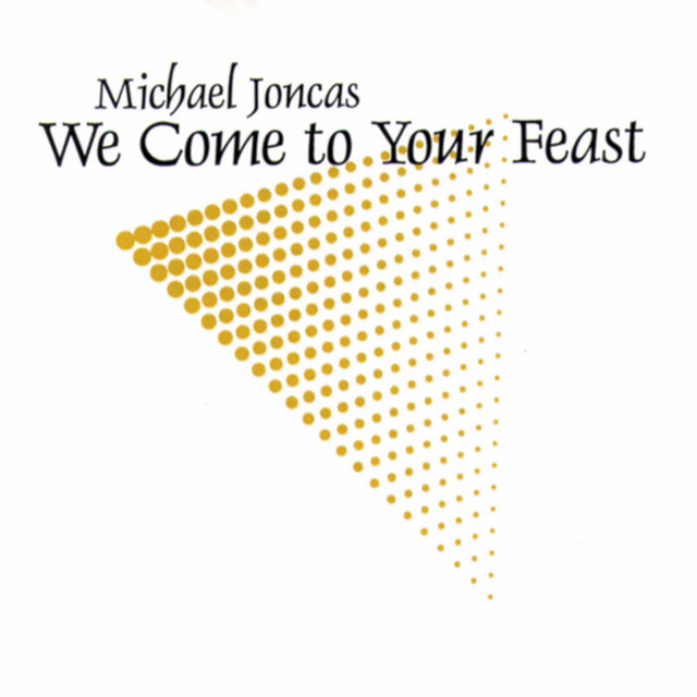 Joncas: We Come to Your Feast cover