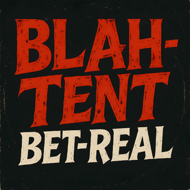 Blah-Tent Bet-Real release artwork