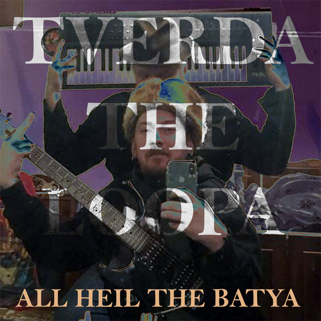 Обкладинка: ALL HEIL THE BATYA — TVERDA THELOOPA