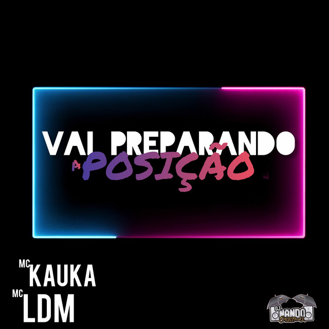 VAI PREPARANDO A POSIÇÃO