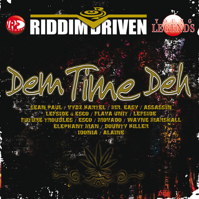 Riddim Driven: Dem Time Deh - Compilation by Various Artists | Spotify