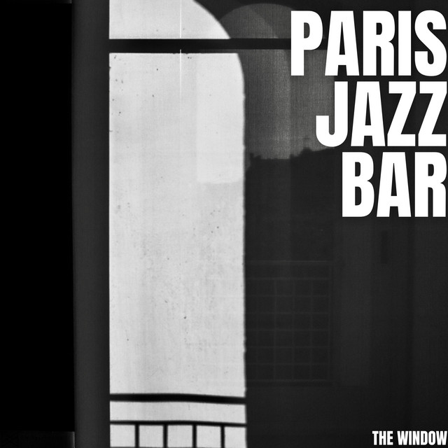 The Window - Album by Paris Jazz Bar | Spotify