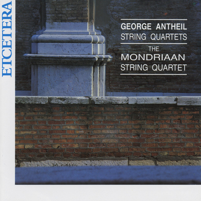 George Antheil, String Quartets by The Mondriaan String Quartet cover