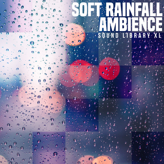 Soft Rainfall Ambience - Album by Sound Library XL | Spotify