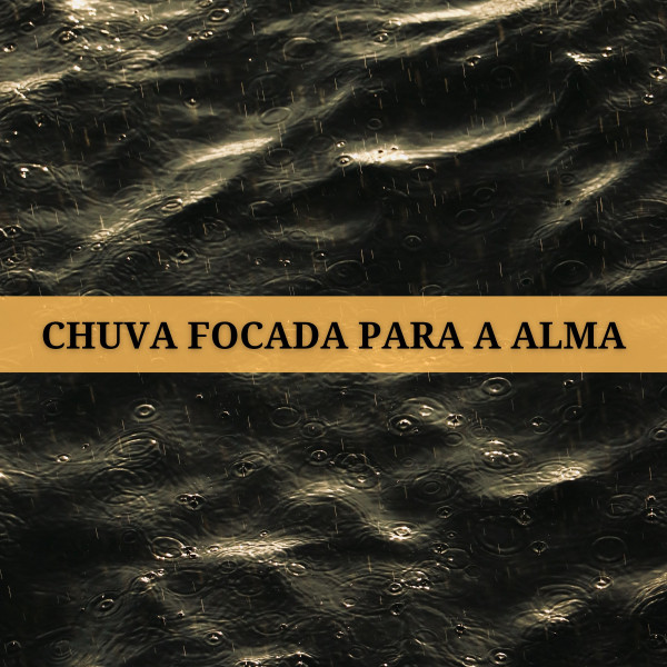 Chuva Focada Para A Alma cover art
