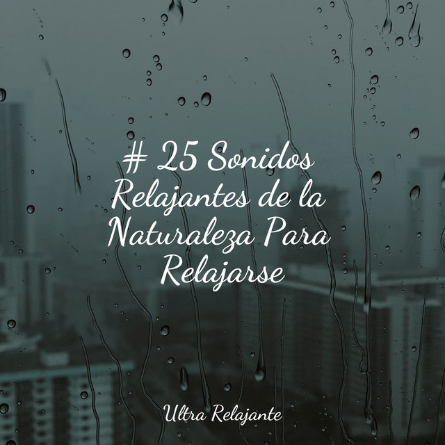 # 25 Sonidos Relajantes de la Naturaleza Para Relajarse - Album by ...