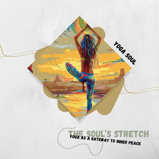 The Soul’s Stretch: Yoga as a Gateway to Inner Peace cover art