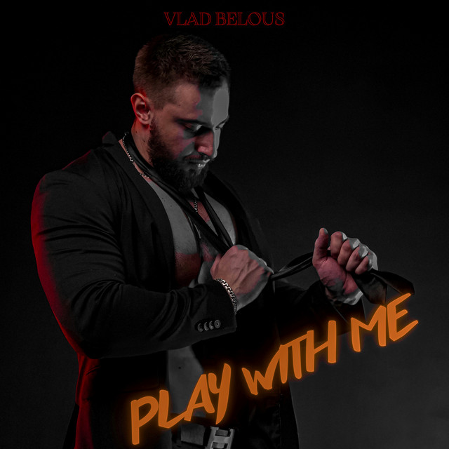 Обкладинка: Play With Me — VLAD BELOUS