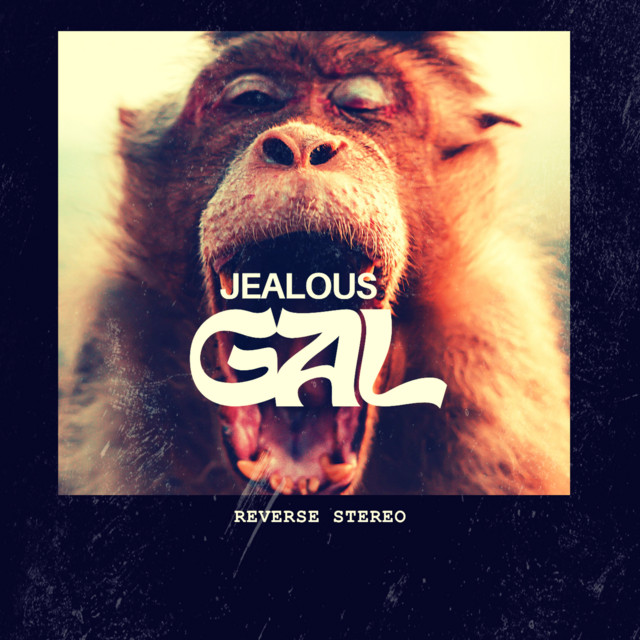 Reverse Stereo – Jealous Gal