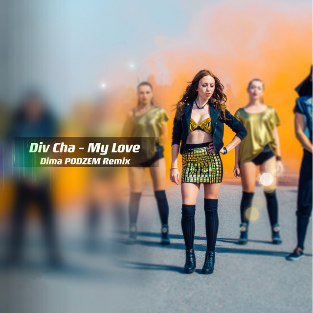 Обкладинка: My Love - Dima PODZEM Remix — Div Cha