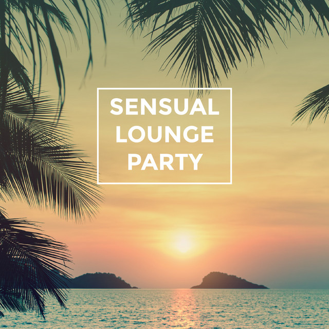 Sensual Lounge Party cover art