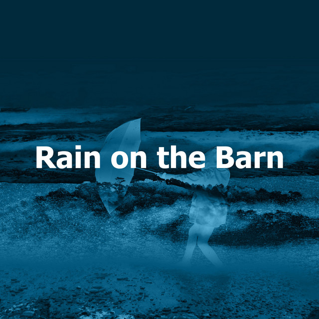 Rain on the Barn - Album by Natural Rain Sounds for Sleeping | Spotify