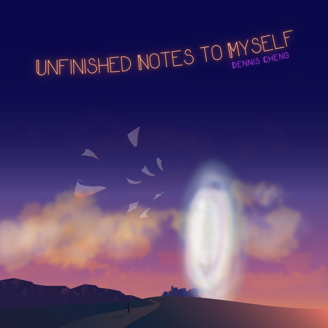 Unfinished Notes to Myself - Album by Dennis Cheng | Spotify
