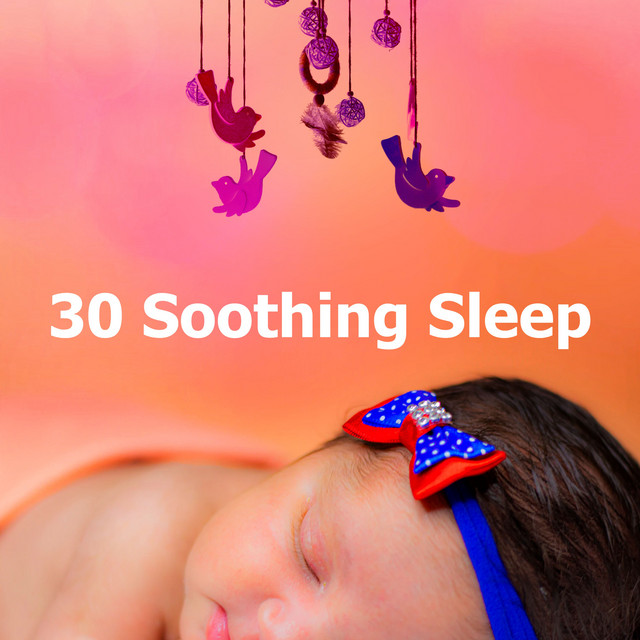 30 Soothing Sleep - Album by Bedtime Baby | Spotify