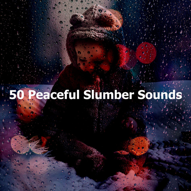 50 Peaceful Slumber Sounds - Album by Baby Sleep Rain | Spotify