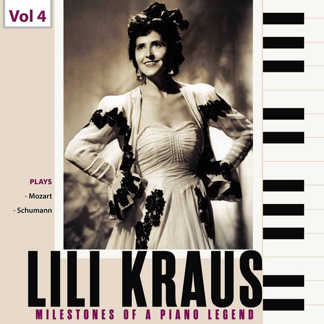 Milestones of a Piano Legend: Lili Kraus, Vol. 4