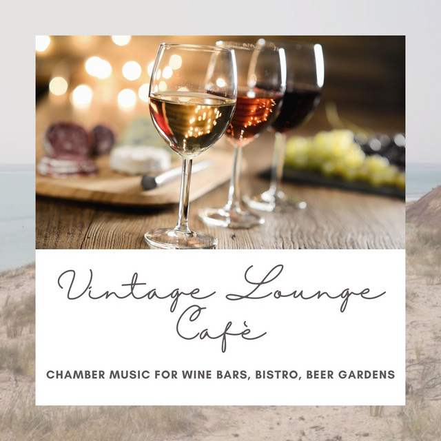 Vintage Lounge Cafè: Chamber Music for Wine Bars, Bistro, Beer Gardens cover art