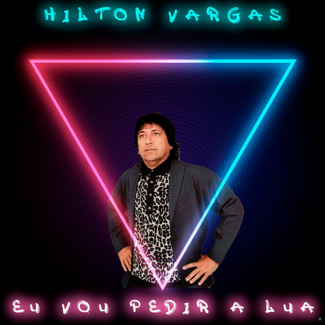 Eu Vou Pedir a Lua - Album by Hilton Vargas | Spotify