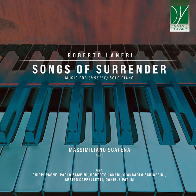 Roberto Laneri: Songs of Surrender, Music for (Mostly) Solo Piano — Roberto Laneri