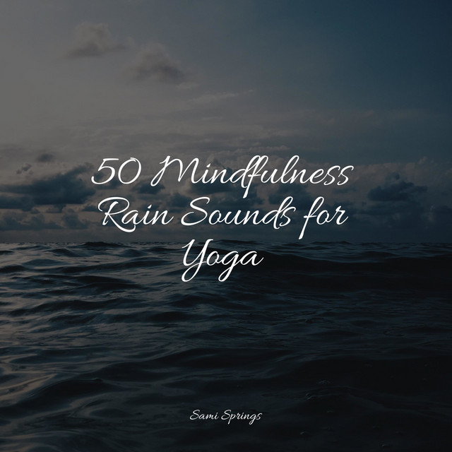 50 Mindfulness Rain Sounds for Yoga - Album by Bird Sounds | Spotify