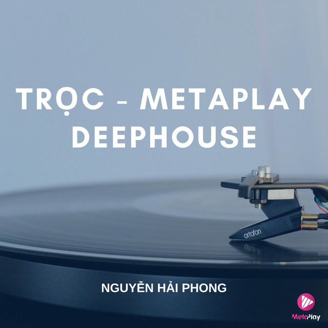 Trọc - Metaplay Deephouse