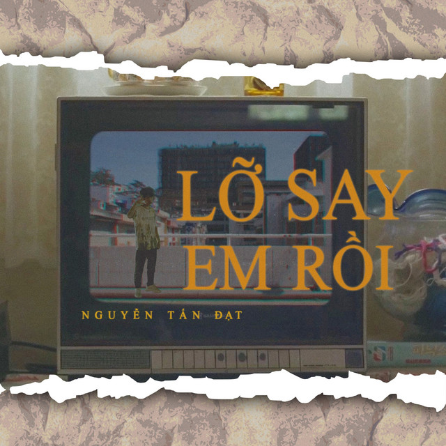 Lỡ Say Em Rồi - Single by Nguyễn Tấn Đạt | Spotify