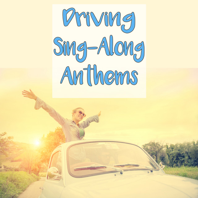 Driving Sing-Along Anthems