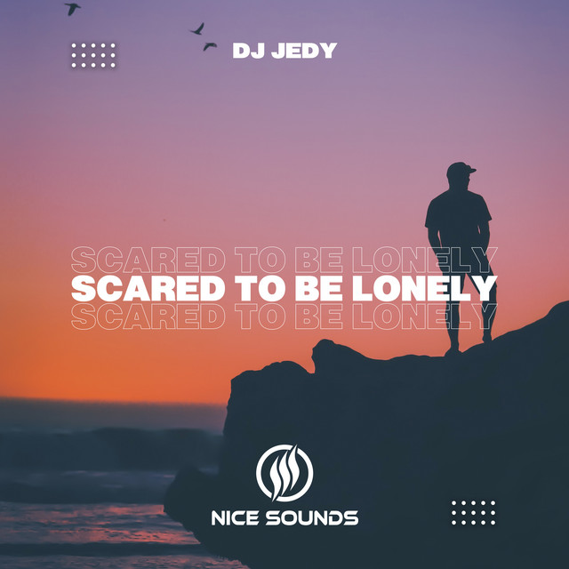 Обкладинка: Scared To Be Lonely — DJ JEDY