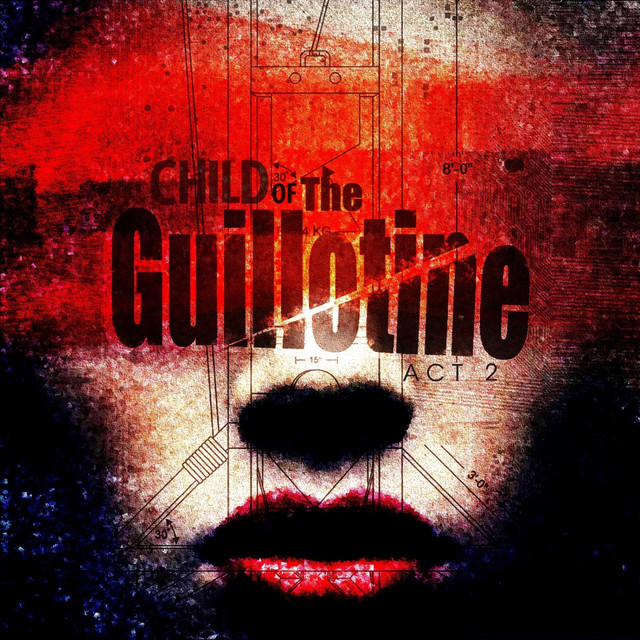 Child Of The Guillotine (Act 2) - Technikal Remix