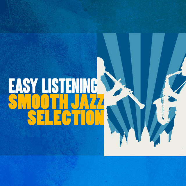 Easy Listening Smooth Jazz Selection - Album by Easy Listening