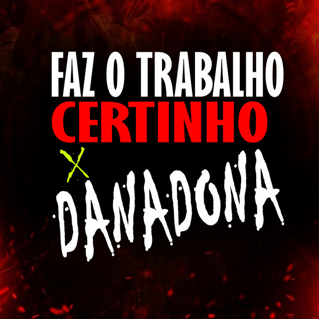 FAZ O TRABALHO CERTINHO X DANADONA (Remastered 2026)