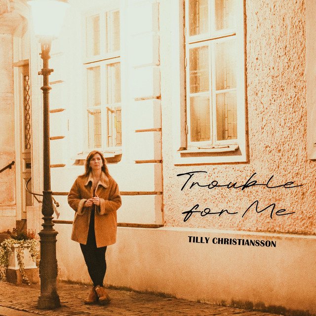 Tilly Christiansson – Trouble for Me