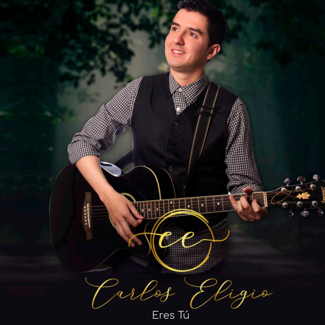 Eres Tú - Single by Carlos Eligio | Spotify